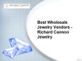 Best Wholesale Jewelry Vendors - Richard Cannon Jewelry PowerPoint PPT Presentation