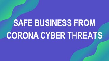 Safe Business From Corona Cyber Threats