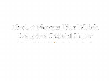 Market Movers Tips Which Everyone Should Know