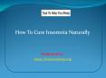 How To Cure Insomnia Naturally PowerPoint PPT Presentation
