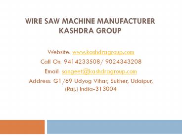 Wire Saw Machine Manufacturer Kashdra Group