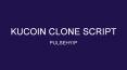 KuCoin Clone Script PowerPoint PPT Presentation