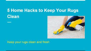 5 Home Hacks to Keep Your Rugs Clean