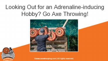 Looking Out for an Adrenaline-inducing Hobby? Go Axe Throwing!