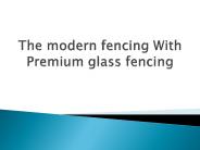 The modern fencing With Premium glass fencing