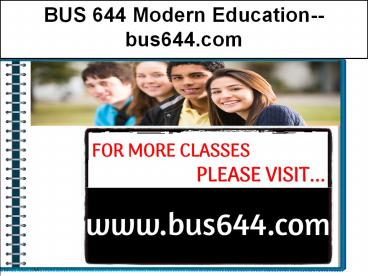 BUS 644 Modern Education--bus644.com
