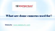 what are dome cameras used for ?