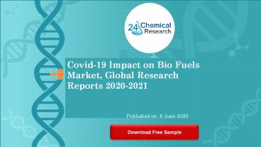 Covid 19 Impact on Bio Fuels Market, Global Research Reports 2020 2021