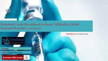 Industrial Grade Epoxidized Soybean Oil Market, Global Research Reports 2020-2021