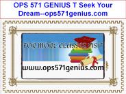 OPS 571 GENIUS T Seek Your Dream--ops571genius.com