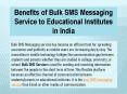 Benefits of Bulk SMS Messaging Service to Educational Institutes in India PowerPoint PPT Presentation