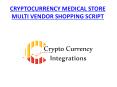 CRYPTOCURRENCY MEDICAL STORE MULTI VENDOR SHOPPING SCRIPT - READYMADE CLONE PowerPoint PPT Presentation