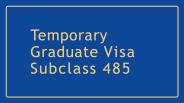 Subclass 485 | Temporary Graduate Visa 485