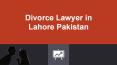 Get Divorce Lawyer in Lahore For Divorce Procedure in Pakistan PowerPoint PPT Presentation