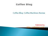 Coffee Blog-Coffee Machines Review