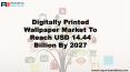 Digitally Printed Wallpaper Market Analysis,  Segmentation and Future Forecasts to 2027