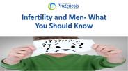 Infertility and Men - What You Should Know