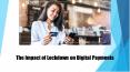The Impact of Lockdown on Digital Payments PowerPoint PPT Presentation