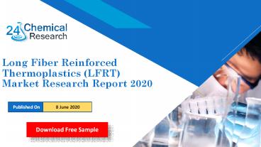 Long Fiber Reinforced Thermoplastics (LFRT) Market, Global Research Reports 2020-2021