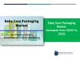Baby Care Packaging Market to grow at a CAGR of 4.68%  (2019-2025)