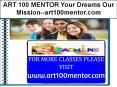 ART 100 MENTOR Your Dreams Our Mission--art100mentor.com PowerPoint PPT Presentation