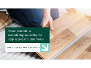 Home Remodel & Remodeling Sausalito, CA Help Increase Home Value