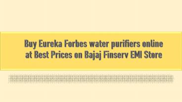 Buy Eureka Forbes water purifiers online at Best Prices on Bajaj Finserv EMI Store