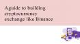 A guide to building cryptocurrency exchange like Binance PowerPoint PPT Presentation