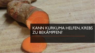 KANN KURKUMA HELFEN, KREBS ZU BEKÄMPFEN