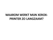 WAAROM WERKT MIJN XEROX-PRINTER ZO LANGZAAM?