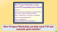 How Prospect Marketing Can Help Reach VIP and Maintain Good Relation PowerPoint PPT Presentation