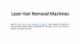 Laser Hair Removal Machines PowerPoint PPT Presentation