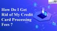 How to rid credit card processing  fees PowerPoint PPT Presentation