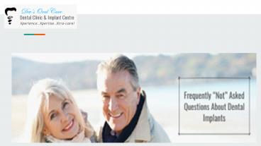 FREQUENTLY “NOT” ASKED QUESTIONS ABOUT DENTAL IMPLANTS