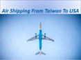 Air shipping from Taiwan to USA PowerPoint PPT Presentation
