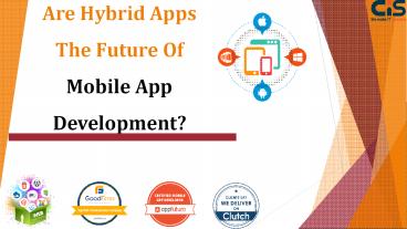 Are Hybrid Apps The Future Of Mobile App Development?