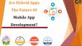 Are Hybrid Apps The Future Of Mobile App Development? PowerPoint PPT Presentation