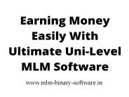 Earning Money Easily With Ultimate Uni-Level MLM Software | mlm-binary-software.in