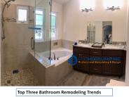 Top Three Bathroom Remodeling Trends