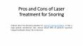 Pros and Cons of Laser Treatment for Snoring PowerPoint PPT Presentation