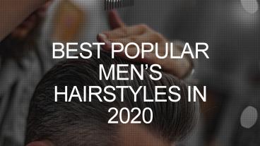 Best Popular Men’s Hairstyles in 2020