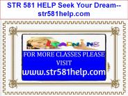 STR 581 HELP Seek Your Dream--str581help.com