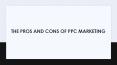 The pros and cons of PPC marketing PowerPoint PPT Presentation