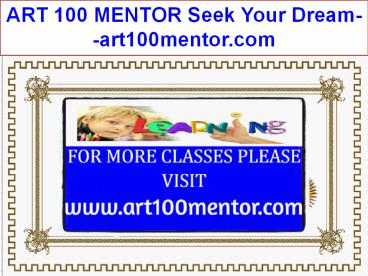 ART 100 MENTOR Seek Your Dream--art100mentor.com