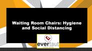Waiting Room Chairs: Hygiene and Social Distancing