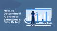 How to Determine If A Browser Extension Is Safe or Not? PowerPoint PPT Presentation