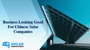 Business Looking Good for Chinese Solar Companies
