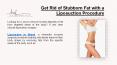 Get Rid of Stubborn Fat with a Liposuction Procedure PowerPoint PPT Presentation