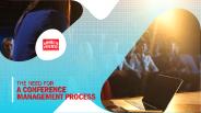 The Need for a Conference Management Process