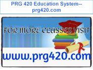 PRG 420 Education System--prg420.com